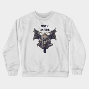 Born To Ride Crewneck Sweatshirt